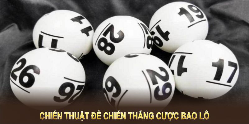 Để chiến thắng trong cược bao lô, chiến thuật là yếu tố không thể thiếu