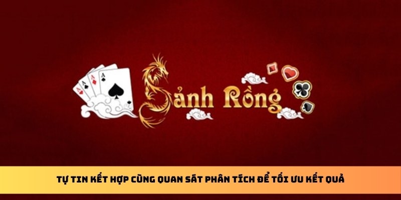 Tự tin kết hợp cùng quan sát phân tích để tối ưu kết quả